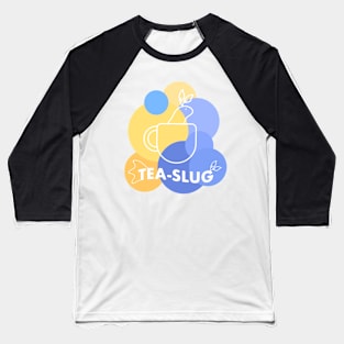 Sea Slug Tea Slug / for tea lovers Baseball T-Shirt